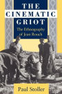 The Cinematic Griot: The Ethnography of Jean Rouch / Edition 1