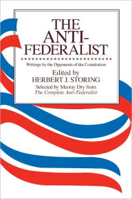 Title: The Anti-Federalist: An Abridgment of The Complete Anti-Federalist, Author: Murray Dry