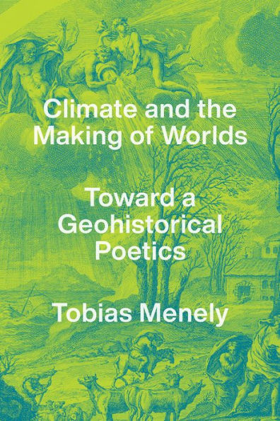 Climate and the Making of Worlds: Toward a Geohistorical Poetics
