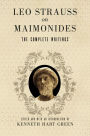 Leo Strauss on Maimonides: The Complete Writings