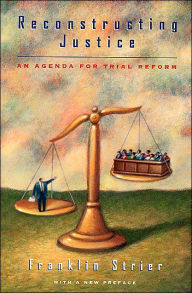 Title: Reconstructing Justice: An Agenda for Trial Reform / Edition 2, Author: Franklin Strier