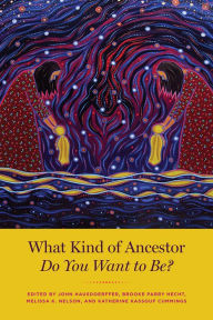 Title: What Kind of Ancestor Do You Want to Be?, Author: John Hausdoerffer