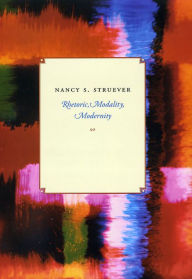 Title: Rhetoric, Modality, Modernity, Author: Nancy S. Struever