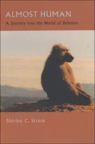 Title: Almost Human: A Journey into the World of Baboons, Author: Shirley C. Strum