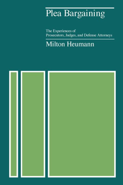 Plea Bargaining: The Experiences of Prosecutors, Judges, and Defense Attorneys