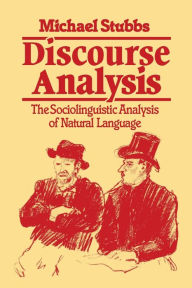 Title: Discourse Analysis: The Sociolinguistic Analysis of Natural Language, Author: Michael Stubbs