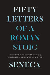 Title: Seneca: Fifty Letters of a Roman Stoic, Author: Lucius Annaeus Seneca