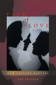 Title: Talk of Love: How Culture Matters / Edition 1, Author: Ann Swidler