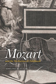 Title: Mozart and the Mediation of Childhood, Author: Adeline Mueller