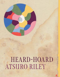 Title: Heard-Hoard, Author: Atsuro Riley
