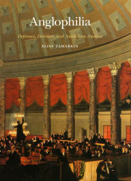 Title: Anglophilia: Deference, Devotion, and Antebellum America, Author: Elisa Tamarkin