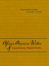 Title: African American Writers and Classical Tradition, Author: William W. Cook