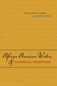 Title: African American Writers and Classical Tradition, Author: William W. Cook