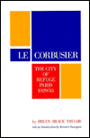 Title: Le Corbusier: The City of Refuge, Paris 1929/33, Author: Brian Brace Taylor