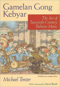 Title: Gamelan Gong Kebyar: The Art of Twentieth-Century Balinese Music, Author: Michael Tenzer