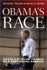 Title: Obama's Race: The 2008 Election and the Dream of a Post-Racial America, Author: Michael Tesler