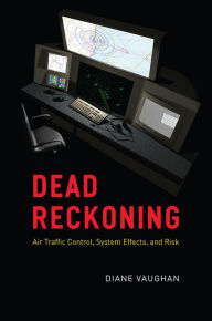 Download ebooks for free for nook Dead Reckoning: Air Traffic Control, System Effects, and Risk PDF PDB DJVU by  (English literature) 9780226796406