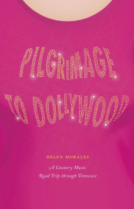 English books downloading Pilgrimage to Dollywood: A Country Music Road Trip through Tennessee in English PDF ePub by Helen Morales