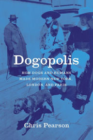 Search and download free e books Dogopolis: How Dogs and Humans Made Modern New York, London, and Paris