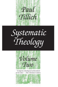 Title: Systematic Theology, Volume 2 / Edition 1, Author: Paul Tillich