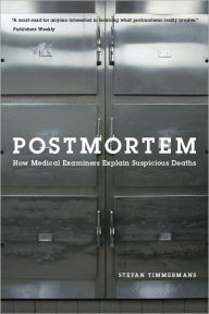 Title: Postmortem: How Medical Examiners Explain Suspicious Deaths, Author: Stefan Timmermans