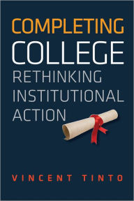 Title: Completing College: Rethinking Institutional Action, Author: Vincent Tinto