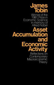 Title: Asset Accumulation and Economic Activity: Reflections on Contemporary Macroeconomic Theory, Author: James Tobin