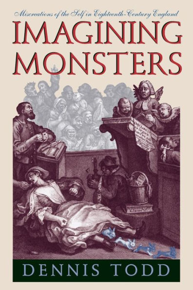 Imagining Monsters: Miscreations of the Self in Eighteenth-Century England