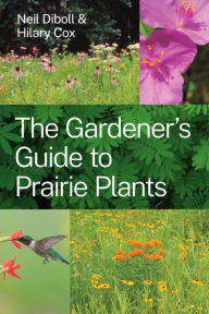 Title: The Gardener's Guide to Prairie Plants, Author: Neil Diboll