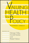 Title: Valuing Health for Policy: An Economic Approach / Edition 1, Author: George Tolley