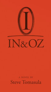 Title: In & Oz: A Novel, Author: Steve Tomasula