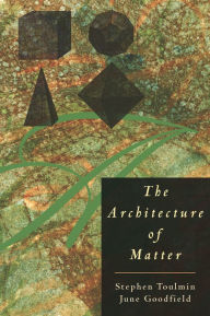 Title: The Architecture of Matter / Edition 1, Author: Stephen Toulmin