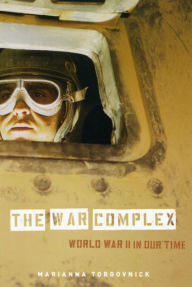 Title: The War Complex: World War II in Our Time, Author: Marianna Torgovnick