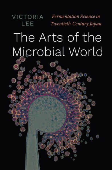 the Arts of Microbial World: Fermentation Science Twentieth-Century Japan