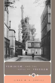 Title: Feminism and the Abyss of Freedom, Author: Linda M. G. Zerilli