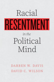 Title: Racial Resentment in the Political Mind, Author: Darren W. Davis