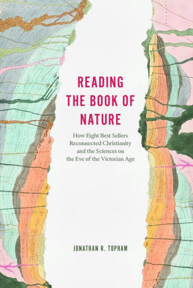 Reading the Book of Nature: How Eight Best Sellers Reconnected Christianity and Sciences on Eve Victorian Age