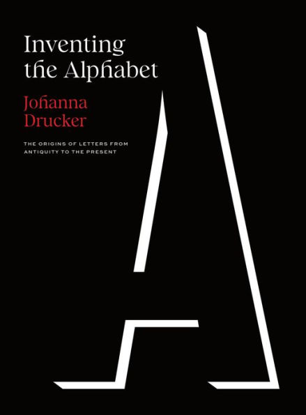 Inventing the Alphabet: Origins of Letters from Antiquity to Present