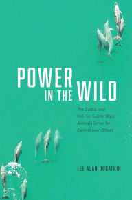 Iphone ebook download free Power in the Wild: The Subtle and Not-So-Subtle Ways Animals Strive for Control over Others MOBI CHM in English 9780226815947 by Lee Alan Dugatkin