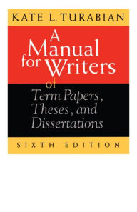 Title: A Manual for Writers of Term Papers, Theses, and Dissertations / Edition 6, Author: Kate L. Turabian