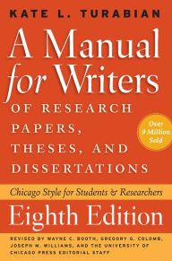 Title: A Manual for Writers of Research Papers, Theses, and Dissertations, Eighth Edition: Chicago Style for Students and Researchers, Author: Kate L. Turabian