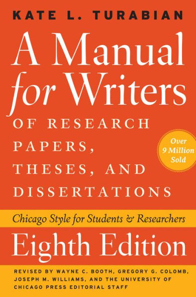 A Manual for Writers of Research Papers, Theses, and Dissertations, Eighth Edition: Chicago Style for Students and Researchers