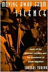 Title: Moving Away from Silence: Music of the Peruvian Altiplano and the Experience of Urban Migration / Edition 1, Author: Thomas Turino