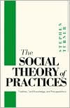 Title: The Social Theory of Practices: Tradition, Tacit Knowledge, and Presuppositions / Edition 2, Author: Stephen Turner