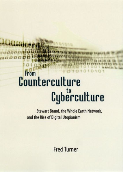 From Counterculture to Cyberculture: Stewart Brand, the Whole Earth Network, and the Rise of Digital Utopianism