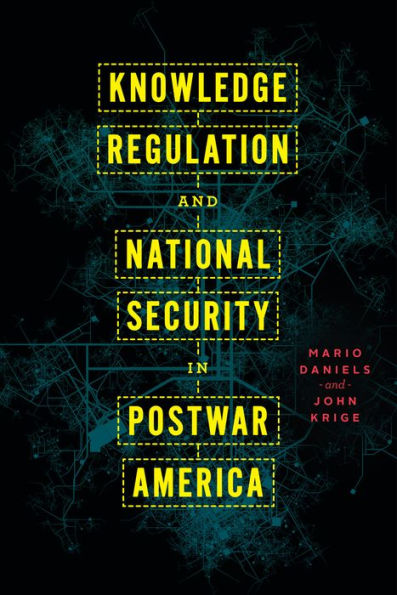 Knowledge Regulation and National Security Postwar America