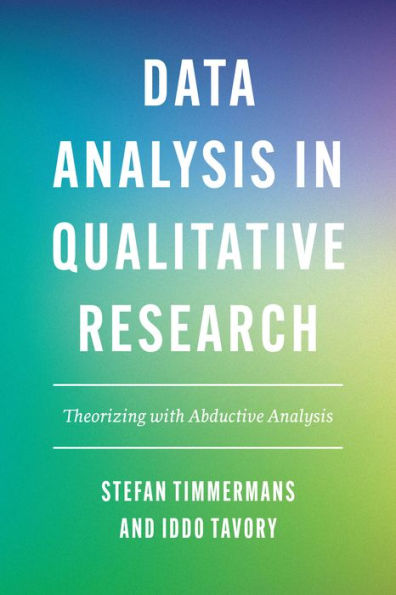 Data Analysis Qualitative Research: Theorizing with Abductive