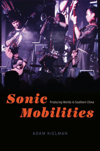 Sonic Mobilities: Producing Worlds Southern China