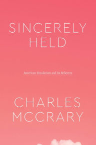 Title: Sincerely Held: American Secularism and Its Believers, Author: Charles McCrary