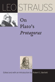 Title: Leo Strauss on Plato's Protagoras, Author: Leo Strauss